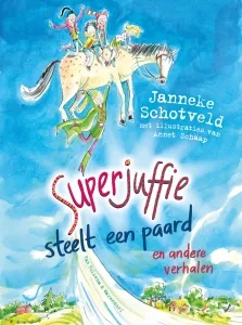 Omslag van Superjuffie steelt een paard en andere verhalen
